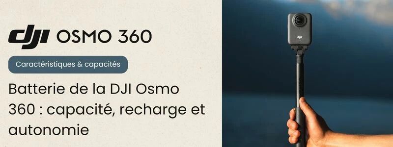 Caractéristiques batterie DJI Osmo 360