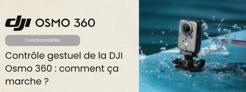 Contrôle gestuel DJI Osmo 360