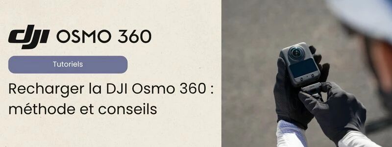 Tutoriel recharge DJI Osmo 360