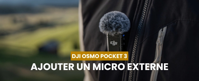 Ajouter un micro externe sur le Pocket 3