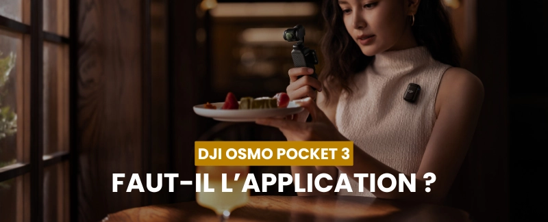 Faut-il une application pour le DJI Osmo Pocket 3 ?