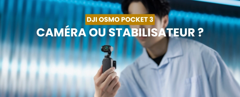 DJI Osmo Pocket 3 : Camera Ou Stabilisateur ?