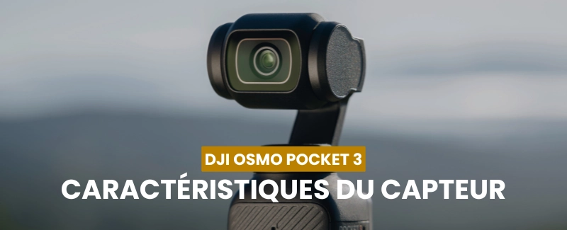 DJI Osmo Pocket 3 : Les caractéristiques du capteur