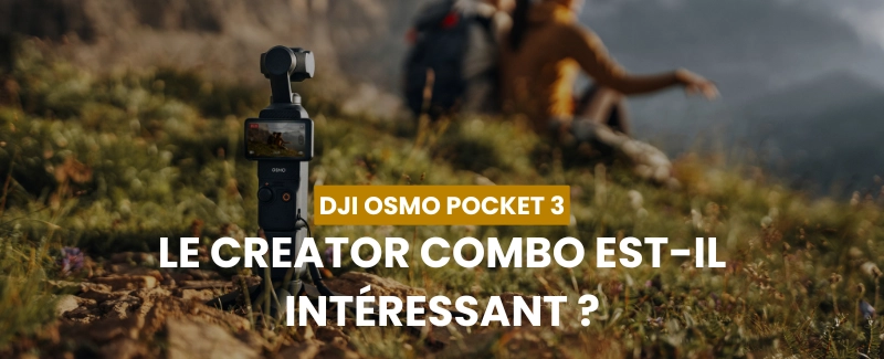 DJI Osmo Pocket 3 Creator Combo : vraiment intéressant ?