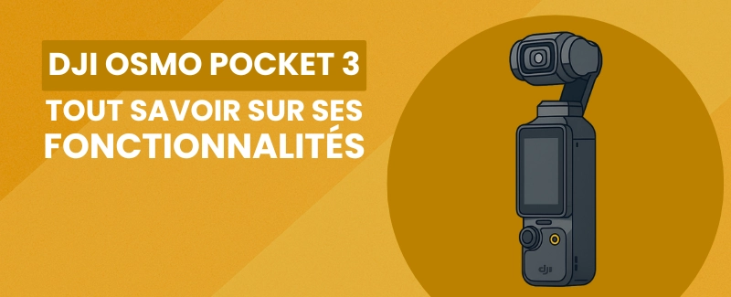 Fonctionnalit&eacute;s d&eacute;taill&eacute;es du DJI Osmo Pocket 3