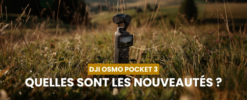 Nouveautés et améliorations du DJI Osmo Pocket 3