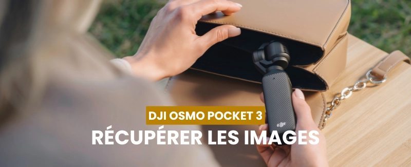 Tuto Recupération des Images du Pocket 3