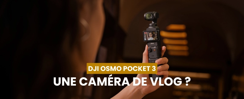 Vlog avec la DJI Osmo Pocket 3