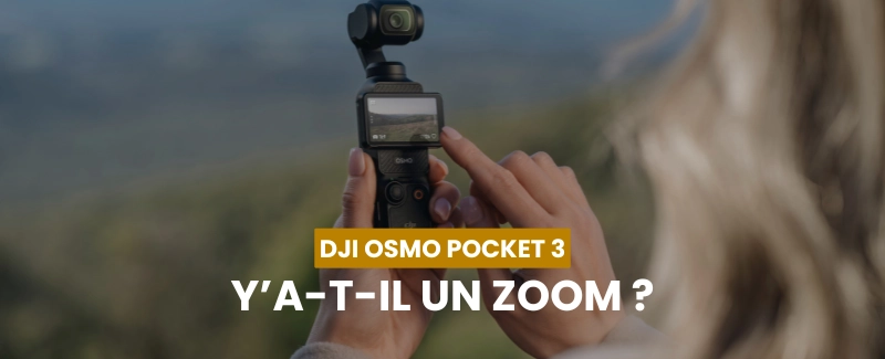 Zoom du DJI Osmo Pocket 3