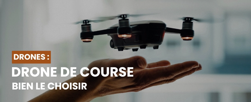Comment Choisir Son Drone De Course