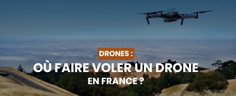 Ou Peut on Faire Voler Un Drone En France