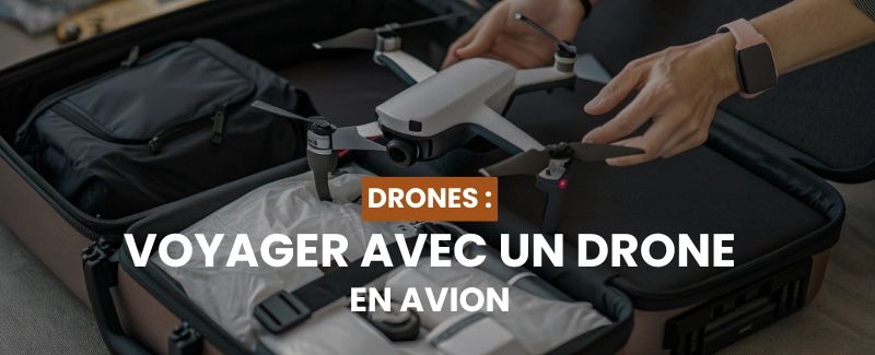 Peut on Voyager Avec Un Drone En Avion