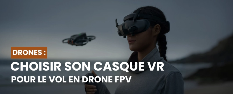 Quel Casque De Realite Virtuelle Pour Son Drone
