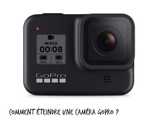 Eteindre une caméra GoPro