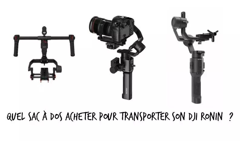 Quel sac à dos acheter pour transporter son DJI Ronin