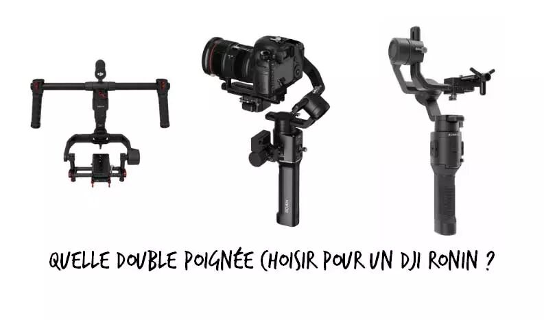 Quelle double poignée choisir pour un DJI Ronin