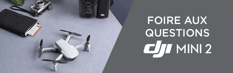 Foire aux questions FAQ - DJI Mini 2