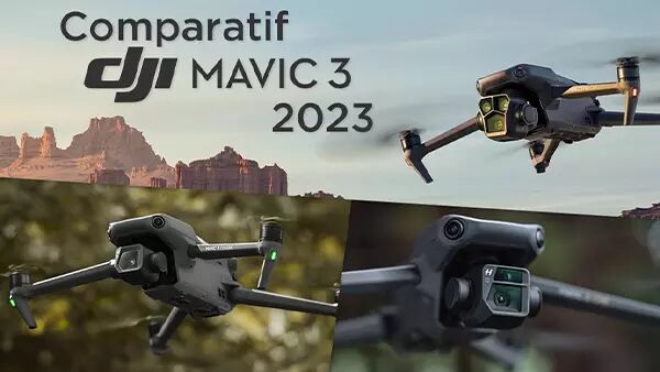 Comparatif de la gamme de drones DJI Mavic 3 (2023)