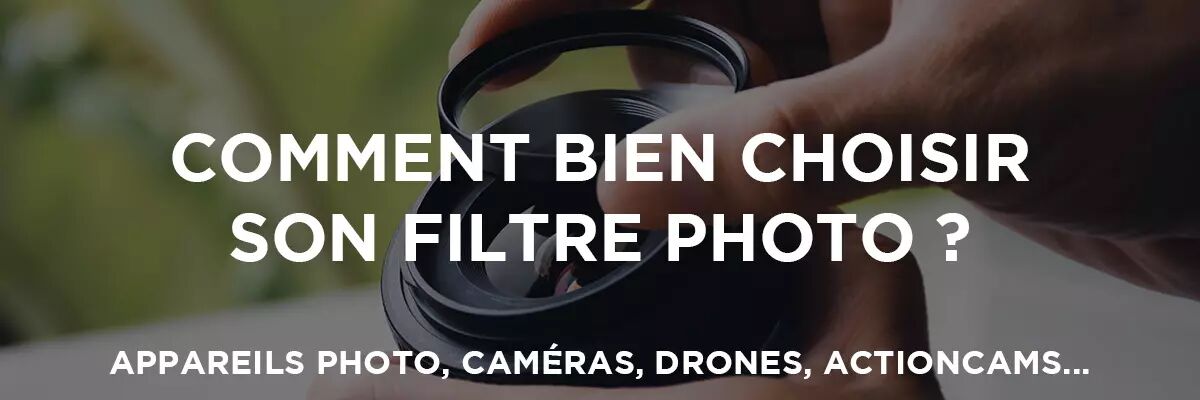 Guide d'achat filtre photo-vido : comment bien choisir son filtre ?