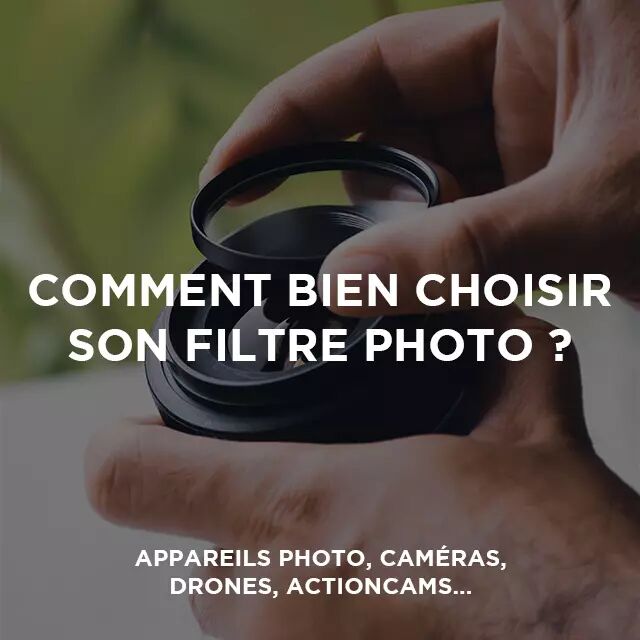 Guide d'achat filtre photo-vido (drones, camras, actioncams, appareils photo...)