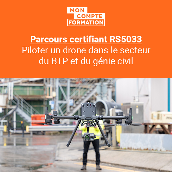 Parcours certifiant RS5033 : Piloter un drone dans le secteur du BTP et du  génie civil