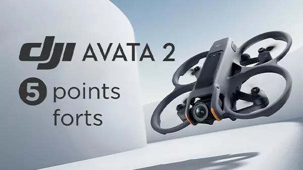 5 points forts du DJI Avata 2