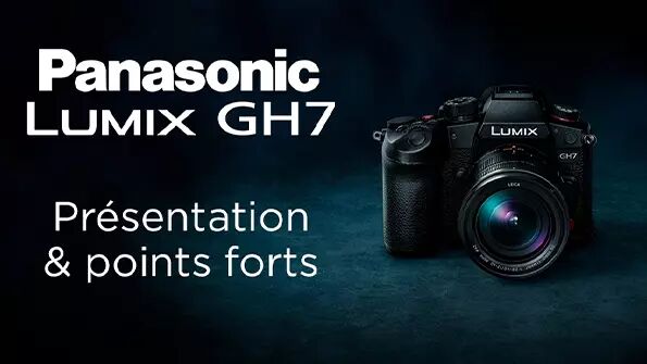 Les 5 points forts du Lumix GH7<br />  