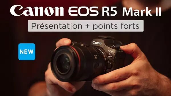 Article de blog : Canon EOS R5 Mark II prsentation et points forts