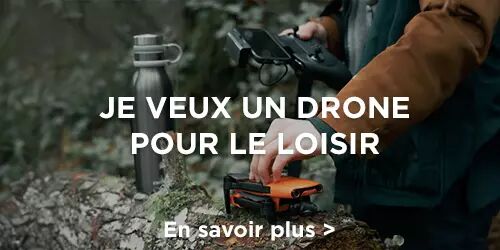 Je veux un drone pour le loisir