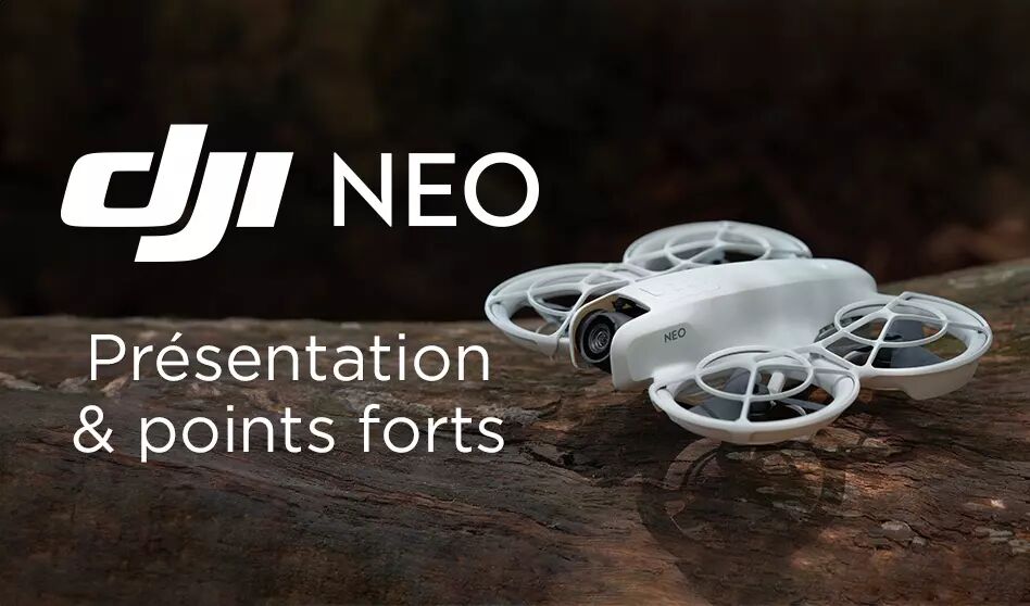 DJI Neo : prsentation et points forts