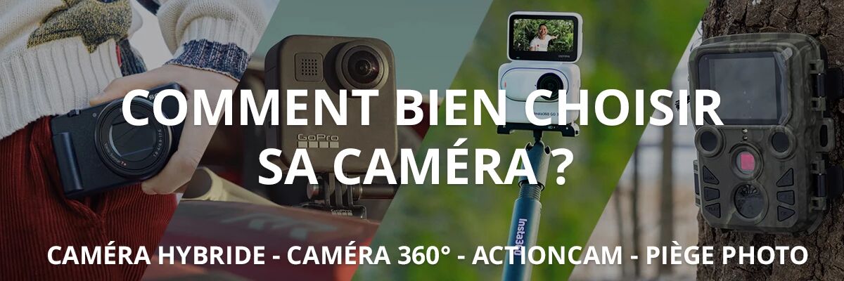 Comment bien choisir sa camra ? 