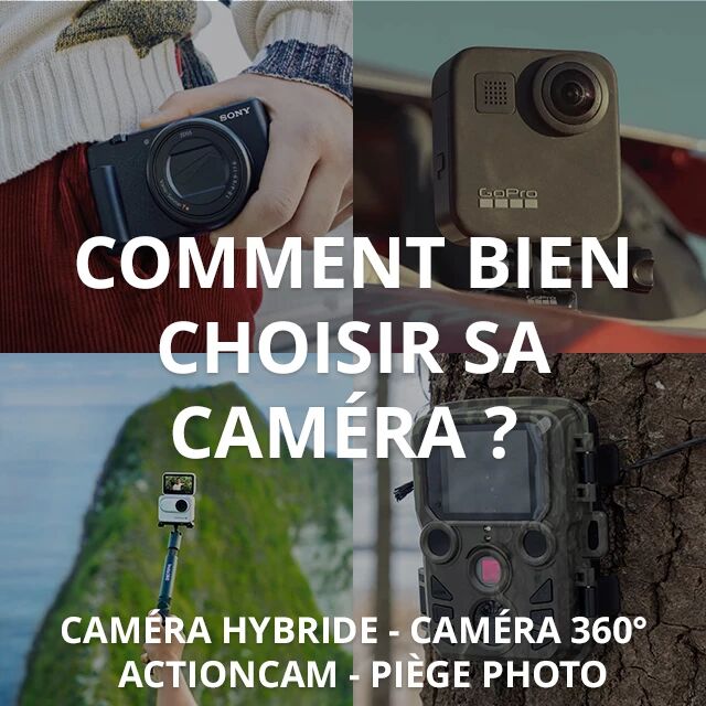 Comment bien choisir sa camra ? 