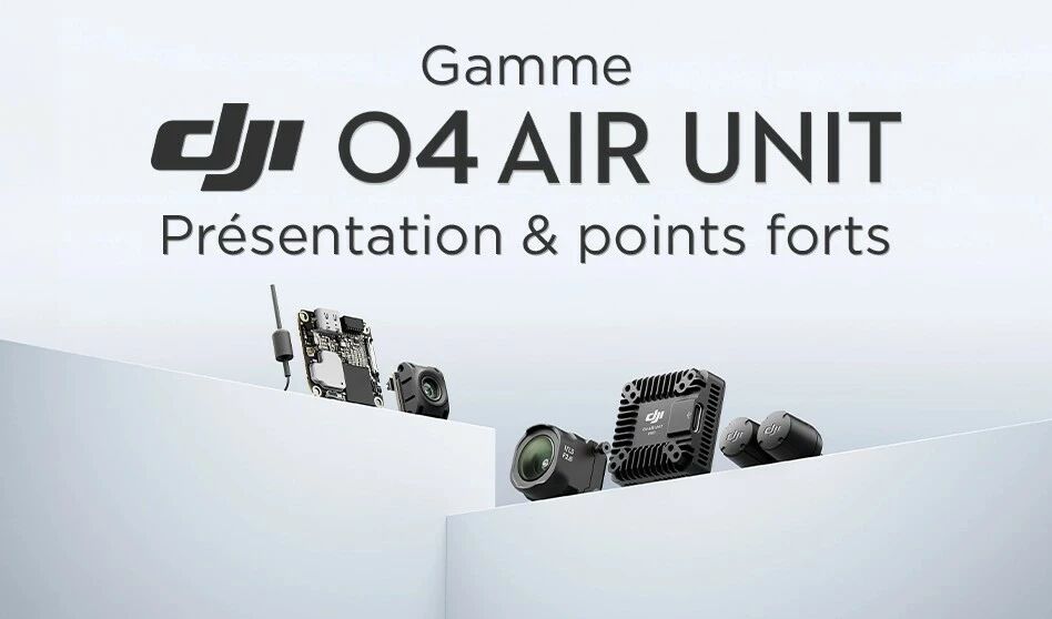 Gamme DJI O4 Air Unit : prsentation et points forts
