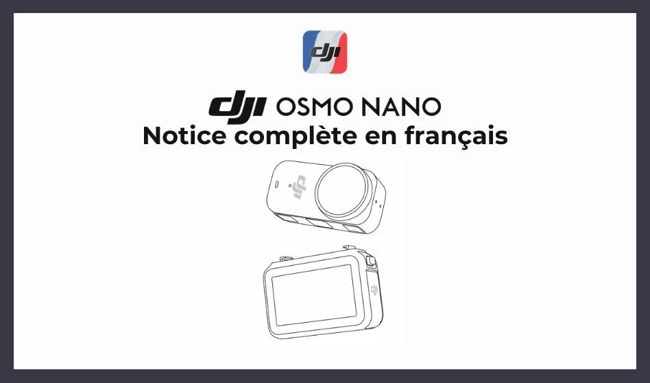 Mode d'emploi complet de la DJI Osmo Nano