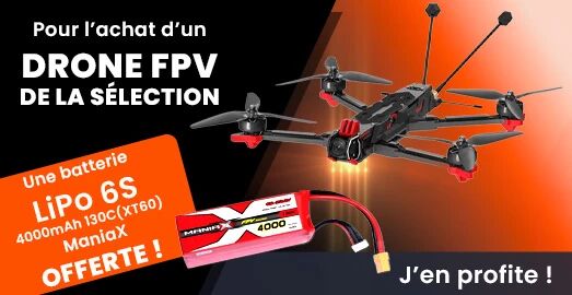 Batterie LiPo 6S offerte, pour l'achat d'un drone FPV