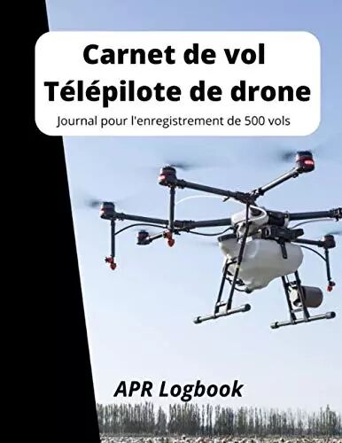 CARNET DE VOL DRONE: Carnet de bord pour tous les vols avec drones,  quadricoptères ou multi copter ♦ Modèle pour plus de 100 vols ♦ Généreux  format A4