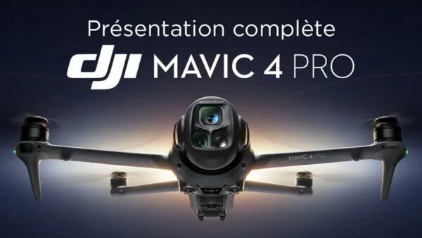 DJI Mavic 4 Pro : tout savoir sur le nouveau banger DJI
