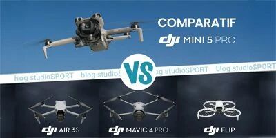 Comparatif DJI Mini 5 Pro vs. Mavic 4 Pro vs. Air 3S vs. Flip