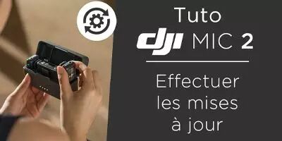 Tuto : mettre  jour le DJI Mic 2