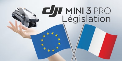 Législation européenne et française pour le Mini 3 Pro