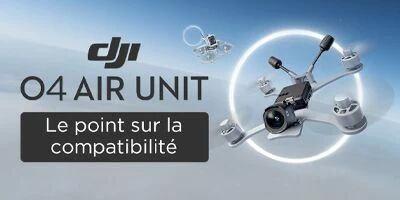 Ce qui est compatible avec le DJI O4 Air Unit