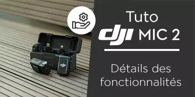 Tuto DJI Mic 2 : ses fonctionnalits et comment les activer