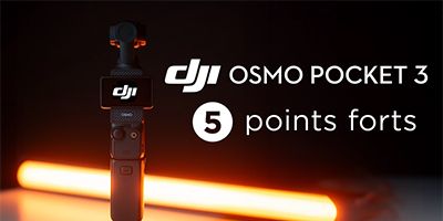 Les points forts de la camra DJI Osmo Pocket 3